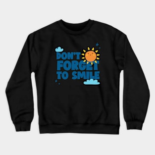 Don't Forget To Smile Be Happy Stay Positive Crewneck Sweatshirt